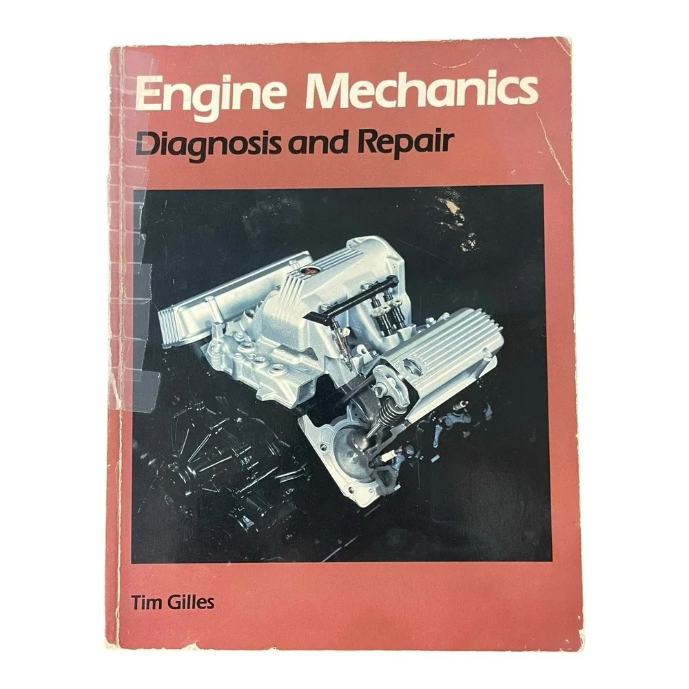 Engine Mechanics Diagnosis‎ and Repair Tim Gilles Delmar Publishers 1986